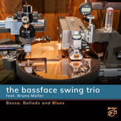 Bossa, Ballads and Blues (feat. Bruno Müller) - The Bassface Swing Trio