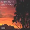 Show You a Good Time - Single album lyrics, reviews, download