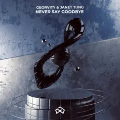 Never Say Goodbye - Single by Georvity & Janet Yung album reviews, ratings, credits