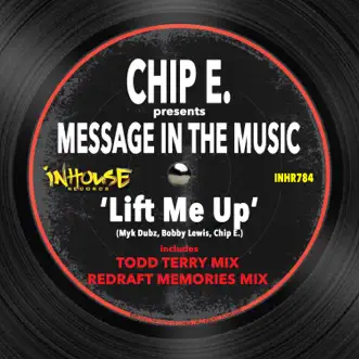 Chip E. Presents Message in the Music: Lift Me Up - Single by Chip E., Myk Dubz & Message in the Music album reviews, ratings, credits