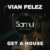 Vian Pelez - Get A House - Club Mix
