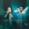 O Meu Coração Queima (Ao Vivo) [feat. Samuel Messias] - Single
