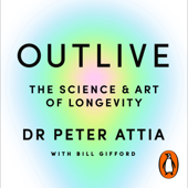 Outlive - Peter Attia & Bill Gifford