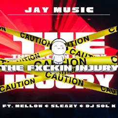 The Fxckin Injury (feat. Mellow & Sleazy & DJ SOL K) Song Lyrics