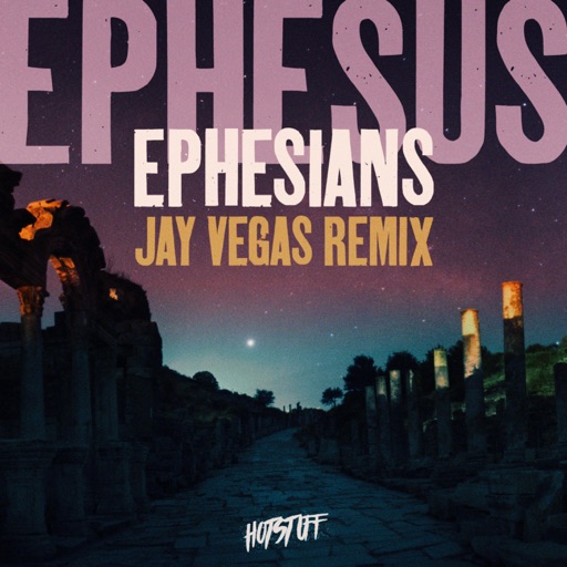 Ephesus (Jay Vegas Remix) - Single by Ephesians