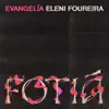 Fotiá (Evangelia x Eleni Foureira) - Single album lyrics, reviews, download