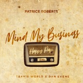 Travis World/Dan Evens/Patrice Roberts - Mind My Business