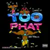 Too Phat - Single album lyrics, reviews, download