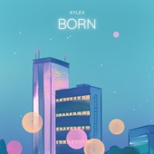 Aylex - Born