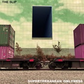 The Slip - Superterranean Onlyness