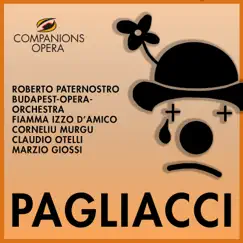 Leoncavallo: Pagliacci by Budapest Opera Orchestra, Roberto Paternostro, Corneliu Murgu, Fiamma Izzo D'Amico & Claudio Otelli album reviews, ratings, credits
