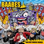 BAABES - Bad Boy Worse Drugs