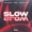 Slow