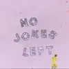 No Jokes Left - Single album lyrics, reviews, download