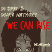 We Can Rise - EP - DJ Spen & Dave Anthony