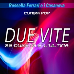 Due Vite / Se Questa È L'ultima (feat. Ray Giardini & Andrea Marangoni) [Cumbia Pop]