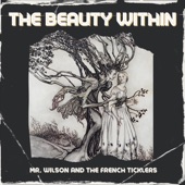 Mr. Wilson and the French Ticklers - The Beauty Within