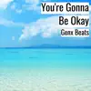 You're Gonna Be Okay - Single album lyrics, reviews, download