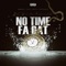 No Time Fa Dat (feat. Ice Meez & Infamous Kaboo) - 2 EZ lyrics