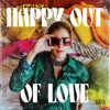 Happy Out Of Love - Single