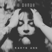 Karyn Ann - 8 Hours