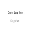 Gregorian Chants Love Songs