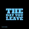 The Day You Leave - Single album lyrics, reviews, download