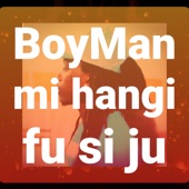 BoyMan mi hangi fu si ju (feat. NAPHTALY) artwork