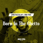 Spectacular - Born in The Ghetto