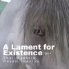 A Lament for Existence, Vol. 1 - Single album lyrics, reviews, download