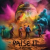 Raise It - Single