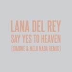 Lana Del Rey, Simone & Melo Nada - Say Yes To Heaven