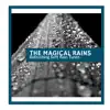 The Magical Rains - Refreshing Soft Rain Tunes album lyrics, reviews, download