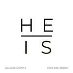 Wallace Grant II - He Is (feat. Kefia Rollerson)