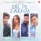 Dil Pe Zakhm - Rochak Kohli & Jubin Nautiyal lyrics