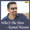 Who'S the Hero - Kamal Hassan