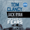 The Sum of All Fears (Unabridged) - Tom Clancy