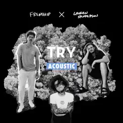 Try (Acoustic) - Single by FRENSHIP & Lauren Sanderson album reviews, ratings, credits