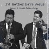 I'd Rather Have Jesus - Single