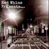 Red Whine Presents... Darkness.