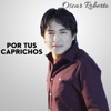 Por Tus Caprichos - Single