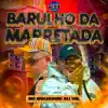 BARULHO DA MARRETADA - Single album lyrics, reviews, download