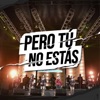 Pero tú no estás - EP