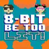 8 Bit Be Too Lit! album lyrics, reviews, download