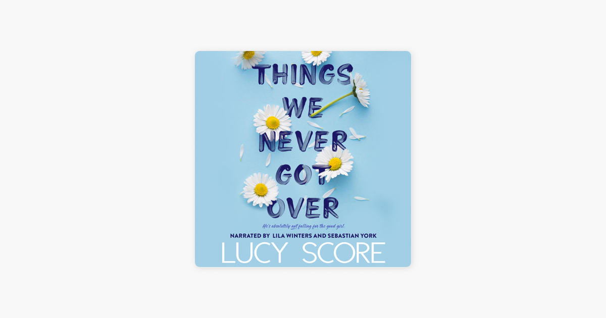 ‎Things We Never Got Over (Unabridged) on Apple Books