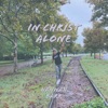 In Christ Alone - Single