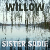 Sister Sadie - Willow