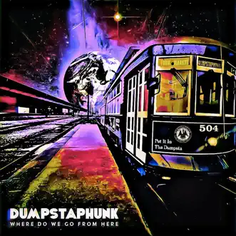 Where Do We Go from Here by Dumpstaphunk album reviews, ratings, credits