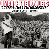 Classic Live Performances, Vol. 1: 1990's - Omar & The Howlers