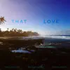 Stream & download That Love (feat. Shaxe Oriah) - Single